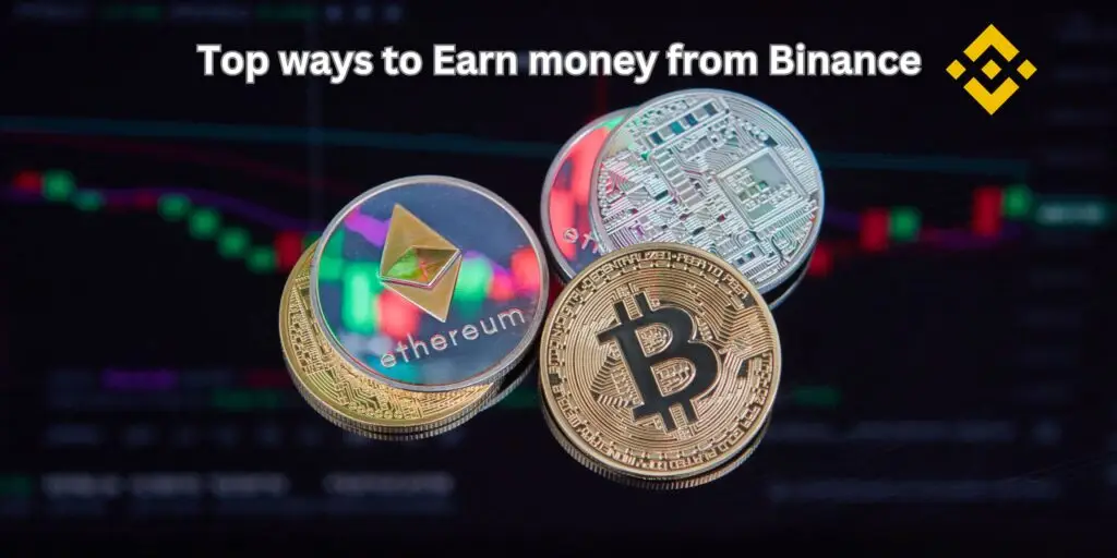 Top ways to Earn money from Binance.